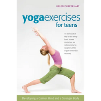 Yoga Exercises for Teens: Developing a Calmer Mind and a Stronger Body - Paperback