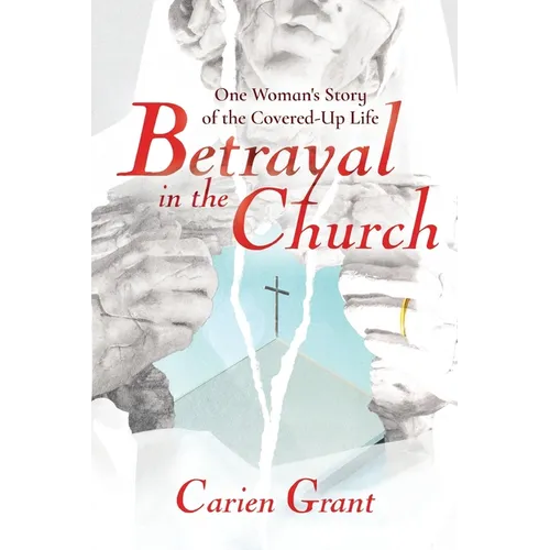 Betrayal in the Church: One Woman's Story of the Covered-Up Life