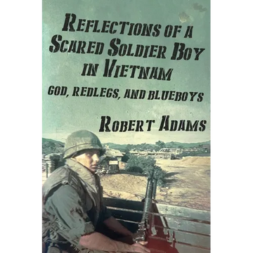 Reflections of a Scared Soldier Boy in Vietnam: God, Redlegs, and Blueboys - Paperback