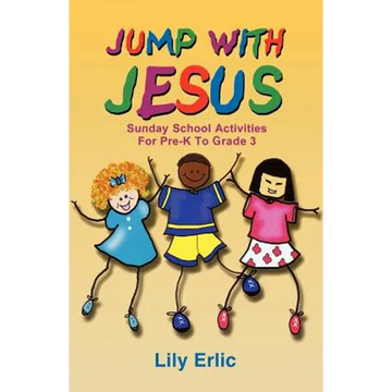 Jump with Jesus!: Sunday School Activities for Pre-K to Grade 3 - Paperback