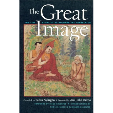 The Great Image: The Life Story of Vairochana the Translator - Paperback