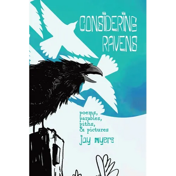 Considering Ravens: poems, parables, piths, & pictures - Hardcover