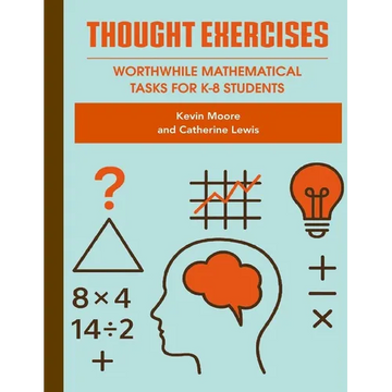 Thought Exercises: Worthwhile Mathematical Tasks for K-8 Students - Paperback