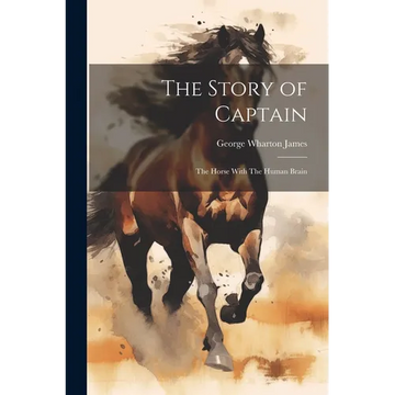 The Story of Captain: The Horse With The Human Brain - Paperback