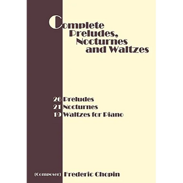 Complete Preludes, Nocturnes and Waltzes: 26 Preludes, 21 Nocturnes, 19 Waltzes for Piano - Paperback
