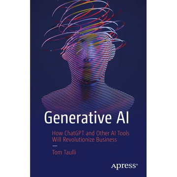 Generative AI: How ChatGPT and Other AI Tools Will Revolutionize Business - Paperback