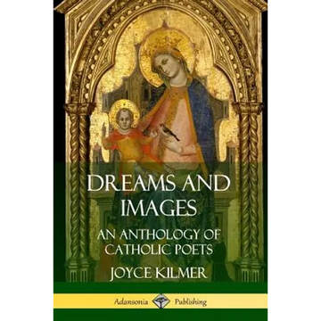 Dreams and Images: An Anthology of Catholic Poets - Paperback