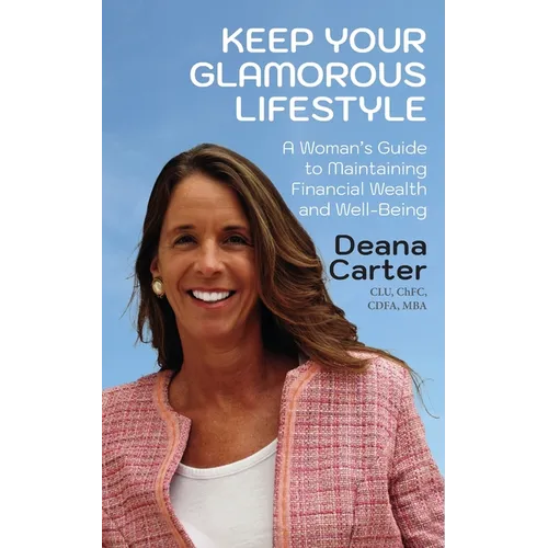 Keep Your Glamorous Lifestyle: A Woman's Guide to Maintaining Financial Wealth and Well-Being