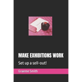 Make Exhibitions Work: Set up a sell-out!