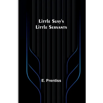 Little Susy's Little Servants - Paperback