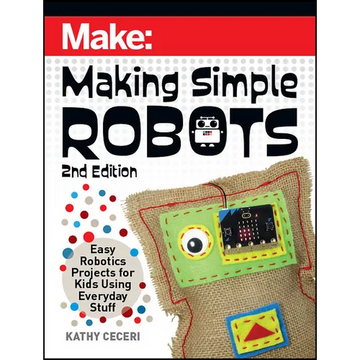 Making Simple Robots: Easy Robotics Projects for Kids Using Everyday Stuff - Paperback