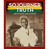 Sojourner Truth: Abolitionist and Activist - Library Binding