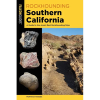 Rockhounding Southern California: A Guide to the Area's Best Rockhounding Sites - Paperback