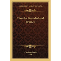 Clara In Blunderland (1902)