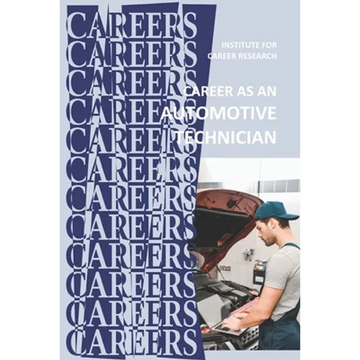 Career as an Automotive Technician: Auto Mechanic - Paperback