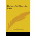 The Jews And Moors In Spain