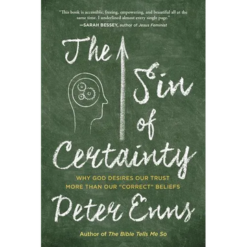 The Sin of Certainty: Why God Desires Our Trust More Than Our Correct Beliefs - Paperback