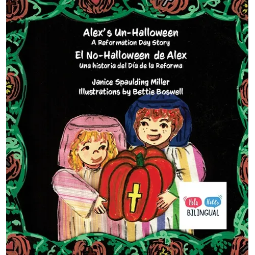 Alex's Un-Halloween: El No-Halloween de Alex: Una historia del Día de la Reforma