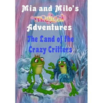 Mia and Milo's Magical Adventures - The Land Of The Crazy Critters - Hardcover