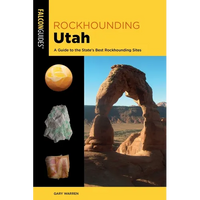 Rockhounding Utah: A Guide to the State's Best Rockhounding Sites - Paperback