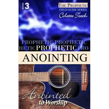 Prophetic Anointing: Anointed to Worship - Paperback