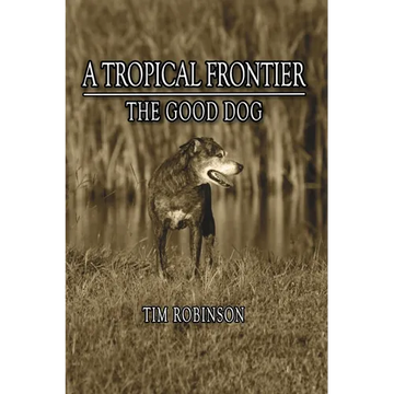 A Tropical Frontier: The Good Dog - Paperback
