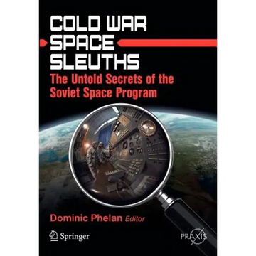 Cold War Space Sleuths: The Untold Secrets of the Soviet Space Program - Paperback