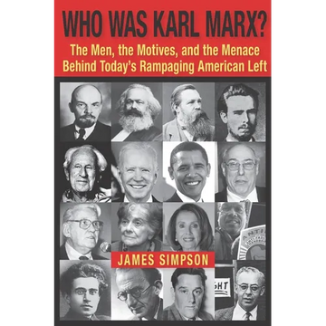 Who Was Karl Marx?: The Men, the Motives and the Menace Behind Today's Rampaging American Left - Paperback