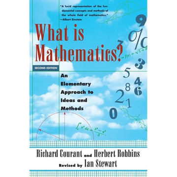 What Is Mathematics?: An Elementary Approach to Ideas and Methods - Paperback