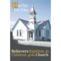 Believers Baptism for Children of the Church - Hardcover