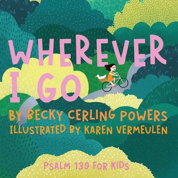 Wherever I Go: Psalm 139 for Kids - Hardcover