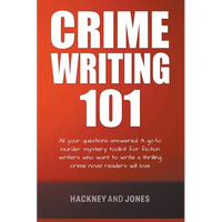 Crime Writing 101 - All Your Questions Answered - Paperback