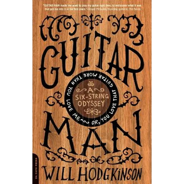 Guitar Man: A Six-String Odyssey, or, You Love that Guitar More than You Love Me - Paperback