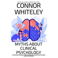 Myths About Clinical Psychology: A Psychology Student's And Professional's Guide To Myths About Clinical Psychology - Paperback