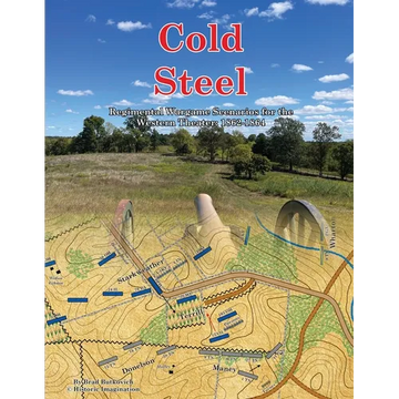 Cold Steel: Regimental Wargame Scenarios for the Western Theater: 1862-1864 - Paperback