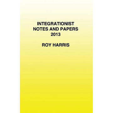 Integrationist Notes and Papers 2013 - Paperback