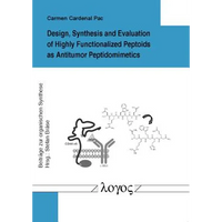 Design, Synthesis and Evaluation of Highly Functionalized Peptoids as Antitumor Peptidomimetics - Paperback