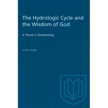 The Hydrologic Cycle and the Wisdom of God: A Theme in Geoteleology - Paperback