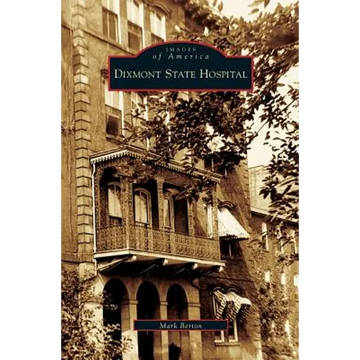Dixmont State Hospital - Hardcover