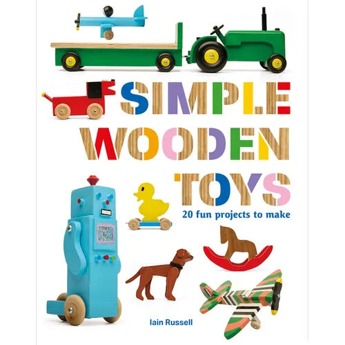 Simple Wooden Toys: 20 Fun Projects to Make