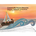 Community Based Literacies Theories, Methods, & Practices