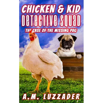 Chicken and Kid Detective Squad The Case of the Missing Pug - Paperback