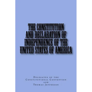 The Constitution and Declaration of Independence of the United States of America - Paperback