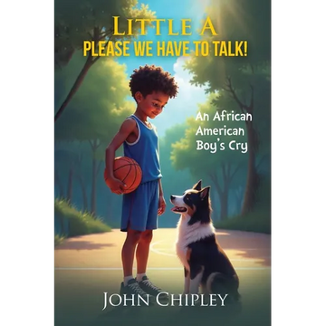 Little A, Please, We have to talk! An African American Boy's Cry - Paperback