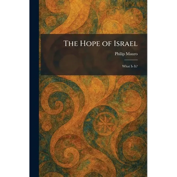 The Hope of Israel: What Is It? - Paperback