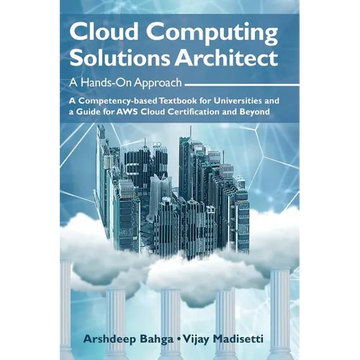 Cloud Computing Solutions Architect: A Hands-On Approach: A Competency-based Textbook for Universities and a Guide for AWS Cloud Certification and Bey - Hardcover