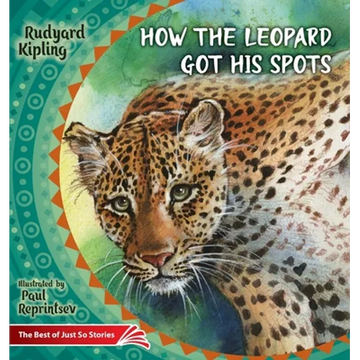 How the Leopard Got His Spots: The Best of Just So Stories - Paperback