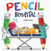 Pencil Hospital: A Story About Caring for Classroom Tools - Hardcover