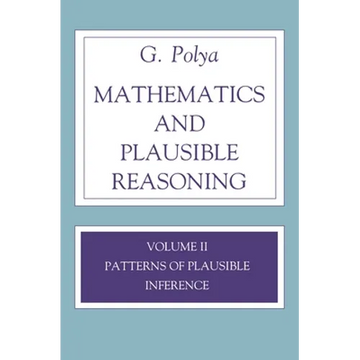 Mathematics and Plausible Reasoning, Volume 2: Logic, Symbolic and Mathematical - Paperback