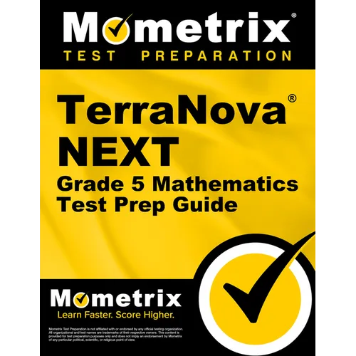 Terranova Next Grade 5 Mathematics Test Prep Guide: Review and Practice Tests